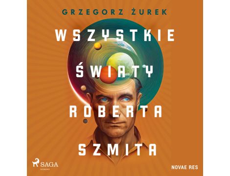 Wszystkie światy Roberta Szmita