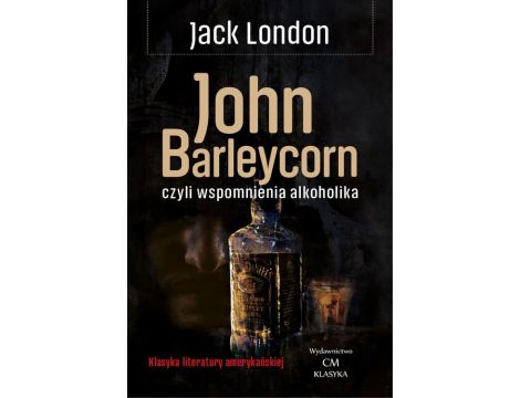 John Barleycorn, czyli wspomnienia alkoholika