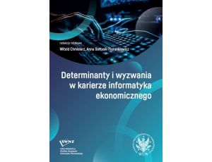 Determinanty i wyzwania w karierze informatyka ekonomicznego