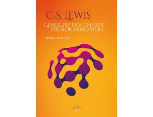 C.S. Lewis. Genialny ekscentryk, prorok mimo woli