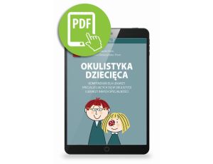 Okulistyka dziecięca kompendium dla lekarzy specjalizujących się w okulistyce i lekarzy innych specjalności