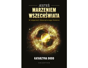 Jesteś Marzeniem Wszechświata. W objęciach Wewnętrznego Rodzica