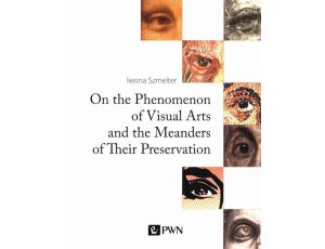 On the Phenomenon of Visual Arts and the Meanders of Their Preservation The Philosophy and Elements of the New Theory and Practice of Coservation