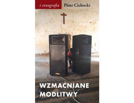 Wzmacniane modlitwy Dźwięk w społeczno-duchowych światach postkolonii