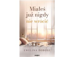 Miałeś już nigdy nie wrócić