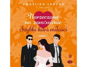 Narzeczona na zamówienie: Szybki kurs miłości. Część I