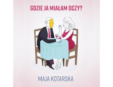 Gdzie ja miałam oczy?