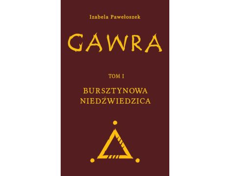 Gawra. Tom 1. Bursztynowa Niedźwiedzica