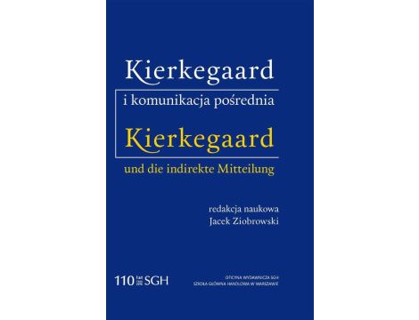 KIERKEGAARD I KOMUNIKACJA POŚREDNIA Kierkegaard und die indirekte Mitteilung