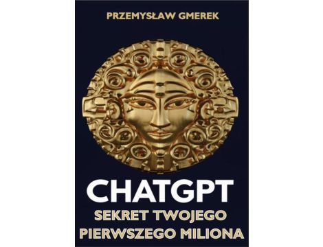 ChatGPT: Sekret Twojego pierwszego miliona