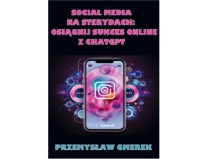 Social media na sterydach: Osiągnij sukces online z ChatGPT