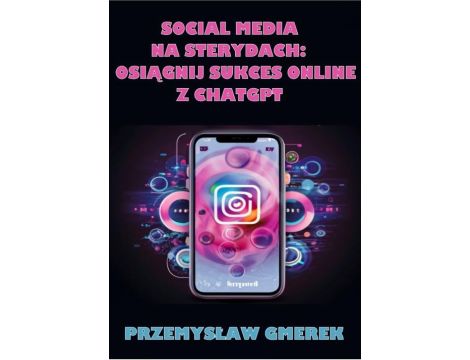 Social media na sterydach: Osiągnij sukces online z ChatGPT