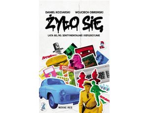 Żyło się Lata 80./90. sentymentalnie i refleksyjnie