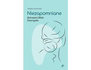 Niezapomniane.Bohaterki Biblii.Ewangelie