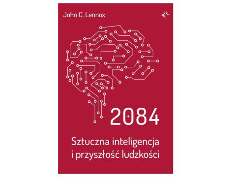 2084.Sztuczna inteligencja i przyszłość ludzkości.