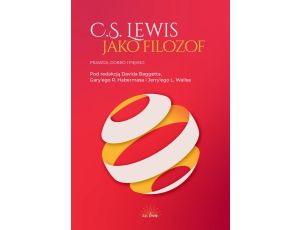 C.S. Lewis jako filozof. Prawda, Dobro i Piękno