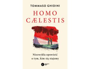 Homo caelestis. Niezwykła opowieść o tym, kim się stajemy