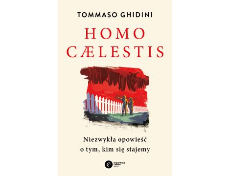 Homo caelestis. Niezwykła opowieść o tym, kim się stajemy