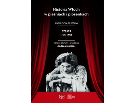 Historia Włoch w pieśniach i piosenkach. Antologia tekstów. Część I 1796-1918