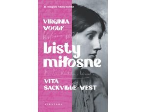 LISTY MIŁOSNE. VIRGINIA WOOLF I VITA SACKVILLE-WEST