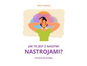 Jak to jest z naszymi nastrojami?