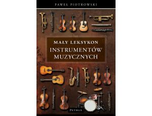 Mały Leksykon instrumentów muzycznych Kompendium wiedzy