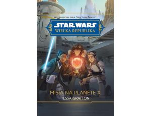 Star Wars. Wielka Republika. Misja na planetę X