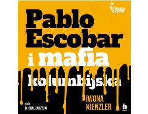 Pablo Escobar i mafia kolumbijska