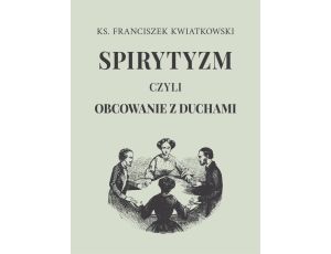 Spirytyzm czyli obcowanie z duchami