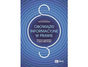 Obowiązki informacyjne w prawie. Wybrane zagadnienia w ujęciu legal design