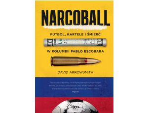 Narcoball. Futbol, kartele i śmierć w Kolumbii Pablo Escobara