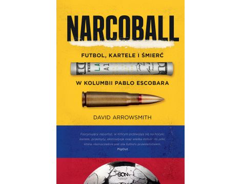 Narcoball. Futbol, kartele i śmierć w Kolumbii Pablo Escobara