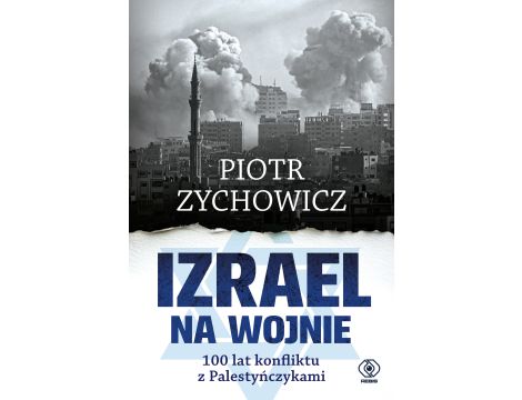 Izrael na wojnie. 100 lat konfliktu z Palestyńczykami