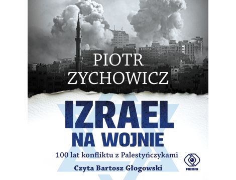 Izrael na wojnie. 100 lat konfliktu z Palestyńczykami