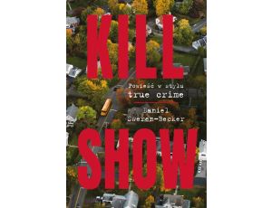 Kill Show : Powieść w stylu true crime