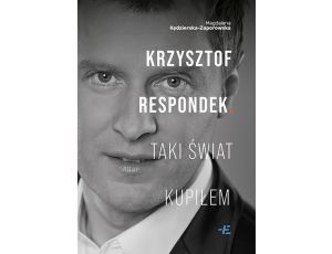 Krzysztof Respondek. Taki świat kupiłem