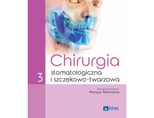 Chirurgia stomatologiczna i szczękowo-twarzowa Tom 3