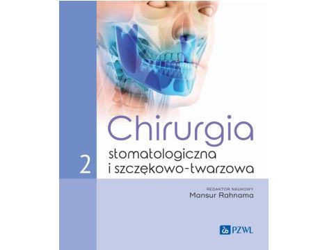 Chirurgia stomatologiczna i szczękowo-twarzowa Tom 2