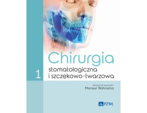 Chirurgia stomatologiczna i szczękowo-twarzowa Tom 1