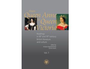 From Queen Anne to Queen Victoria. Volume 7 Readings in 18th and 19th century British literature and culture