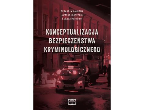 Konceptualizacja bezpieczeństwa kryminologicznego