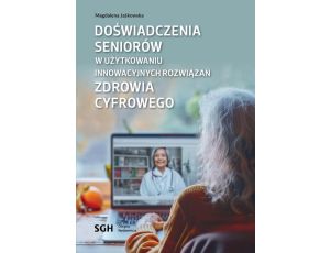 Doświadczenia seniorów w użytkowaniu innowacyjnych rozwiązań zdrowia cyfrowego