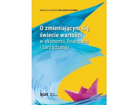 O Zmieniającym się świecie wartości w ekonomii, finansach i zarządzaniu