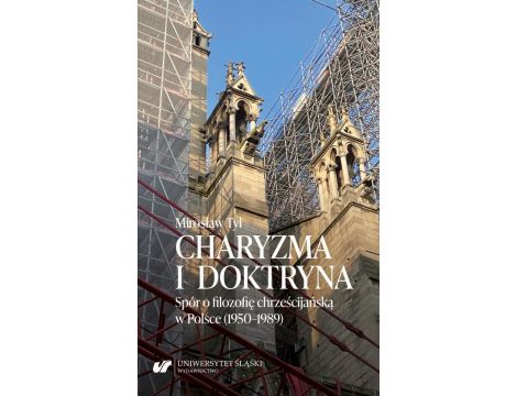 Charyzma i doktryna. Spór o filozofię chrześcijańską w Polsce (1950–1989)