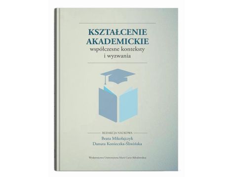 Kształcenie akademickie Współczesne konteksty i wyzwania