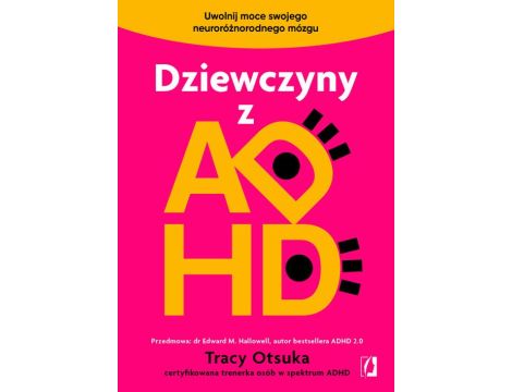 Dziewczyny z ADHD Uwolnij moce swojego neuroróżnorodnego mózgu