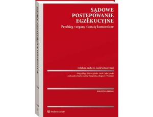 Sądowe postępowanie egzekucyjne. Przebieg, organy, koszty komornicze