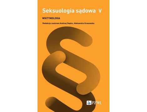 Seksuologia sądowa Tom 5 Wiktymologia