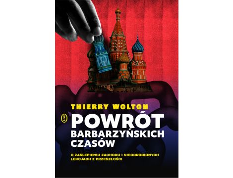 Powrót barbarzyńskich czasów. O zaślepieniu Zachodu i nieodrobionych lekcjach z przeszłości