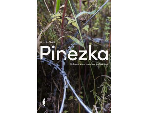 Pinezka. Historie z granicy polsko-białoruskiej